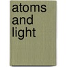 Atoms And Light door John N. Dodd