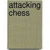 Attacking Chess door David Vigorito