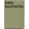 Baby Boomeritis door M.J. McNulty