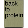 Back to Protein door Barbara Hartsock Doyen