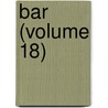Bar (Volume 18) door West Virginia Bar Association