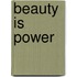Beauty Is Power