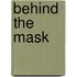 Behind The Mask