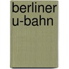 Berliner U-Bahn door Ulrich Lemke