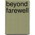 Beyond Farewell