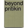 Beyond Pritikin door J. Maxwell Desgrey