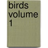 Birds  Volume 1 by Eugene William Oates