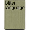 Bitter Language door Elka Cloke