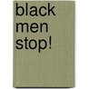 Black Men Stop! door Gail Smallwood