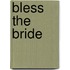 Bless the Bride