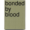 Bonded by Blood door Laurie London