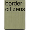 Border Citizens door Eric V. Meeks