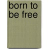 Born To Be Free door Focus Christian