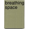Breathing Space door Heidi Neumark