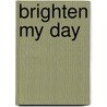 Brighten My Day door Solanda Harris