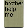 Brother Help Me by B.C.A.C. McClendon