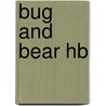 Bug And Bear Hb by Anne Bonwill