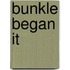 Bunkle Began It