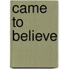 Came to Believe door Chet Meyers