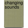 Changing Sounds door Peter Riley