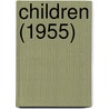 Children (1955) door United States. Office Of Development