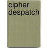 Cipher Despatch door Robert Von Bayer