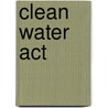 Clean Water Act door Claudia Copeland