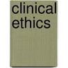 Clinical Ethics by etc.