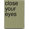 Close Your Eyes by Amanda Eyre Ward