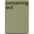Conceiving Evil