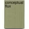 Conceptual Flux door Nark Perlman