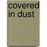 Covered In Dust by Misty Keens