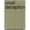 Cruel Deception door Joy McQuiston