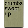 Crumbs Swept Up door Thomas De Witt Talmage