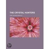 Crystal Hunters by George Manville Fenn