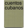 Cuentos Cubanos door Onbekend