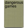 Dangerous Games door Michael Prescott