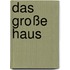 Das große Haus