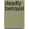 Deadly Betrayal door Paulette Everett-Norman