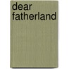 Dear Fatherland by General Books