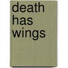 Death Has Wings door Dana Rondel