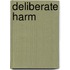 Deliberate Harm
