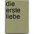 Die erste Liebe