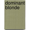 Dominant Blonde door Kwitney Alisa Kwitney Alisa