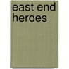 East End Heroes door Brian Belton