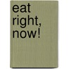 Eat Right, Now! door Chef Wendell