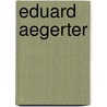 Eduard Aegerter by Bettina Joder Stüdle