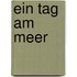 Ein Tag am Meer