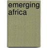Emerging Africa by Steven Radelet