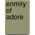 Enmity Of Adore
